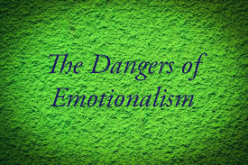 The Dangers of Emotionalism